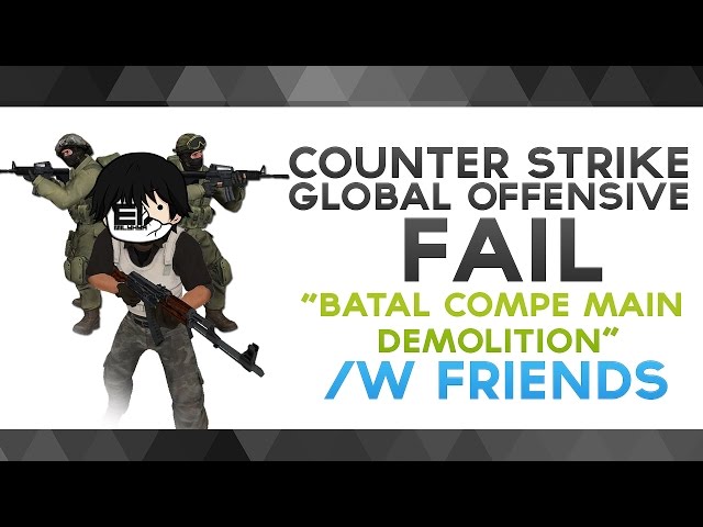 CS:GO - "Batal Compe, Main Demolition" /w Friends