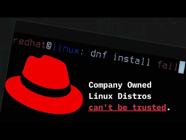 Why Corporate Owned Linux Distributions like Red Hat are a Bad Idea