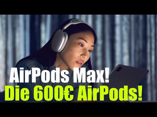 AirPods Max! - 600€ für AirPods?! Lohnt sich das?!