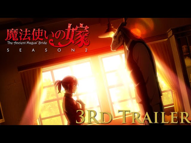 TVアニメ「魔法使いの嫁 SEASON2」 3rd Trailer/ The Ancient Magus' Bride SEASON 2