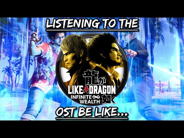Listening to The Yakuza / Like a Dragon 8 Infinite Wealth OST Be Like: