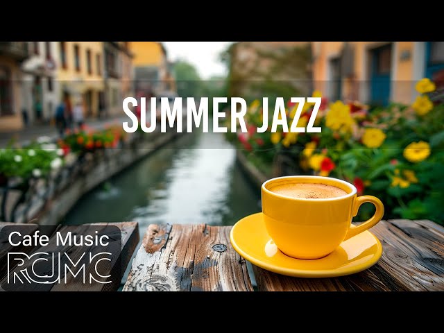 Summer Jazz - Outdoor Cafe Ambience with Sweet Jazz & Bossa Nova Music for Coffee Break