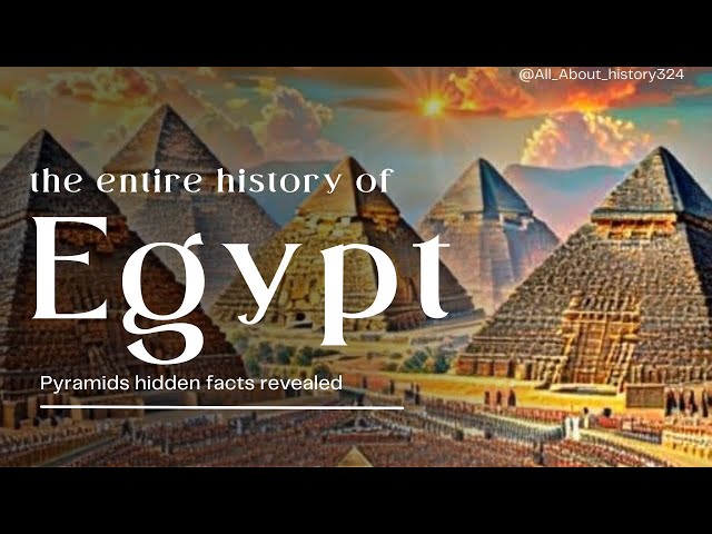 The ENTIRE History of Egypt | A Comprehensive Journey through Ancient Civilizations