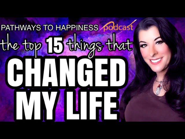 THE TOP 15 THINGS THAT CHANGED MY LIFE - PODCAST / habits, personal growth, mindset shifts and more