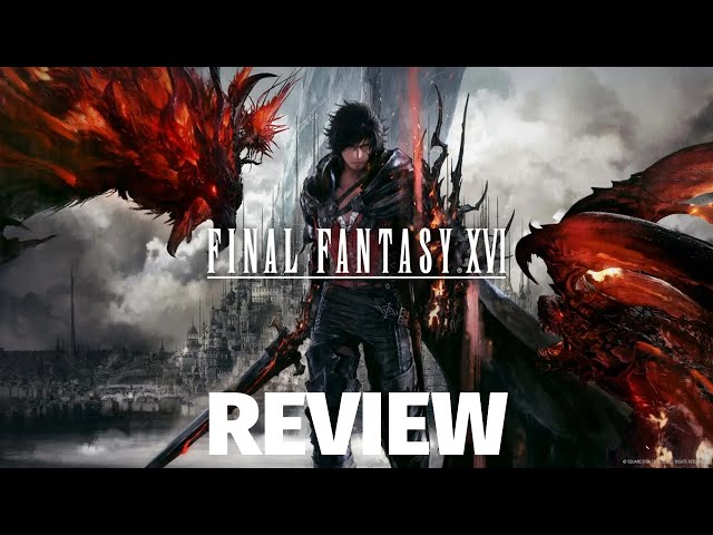 Final Fantasy XVI Review - Utterly Eikon-ic
