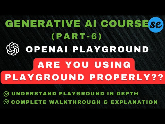 OpenAI Playground Mastery | Generative AI Course - Part 6| Complete Walkthrough, Configuration Guide