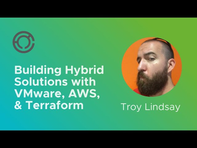 CODE4238: Building Hybrid Solutions with VMware, AWS, and Terraform with Troy Lindsay