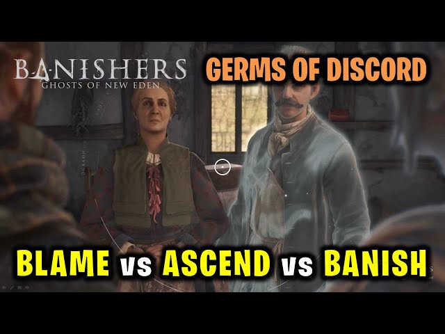 Germs of Discord Choices: Blame vs Ascend vs Banish | Banishers Ghosts of New Eden