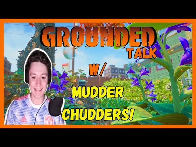 Grounded Talk W/ MUDDERCHUDDERS! | Ep. 5