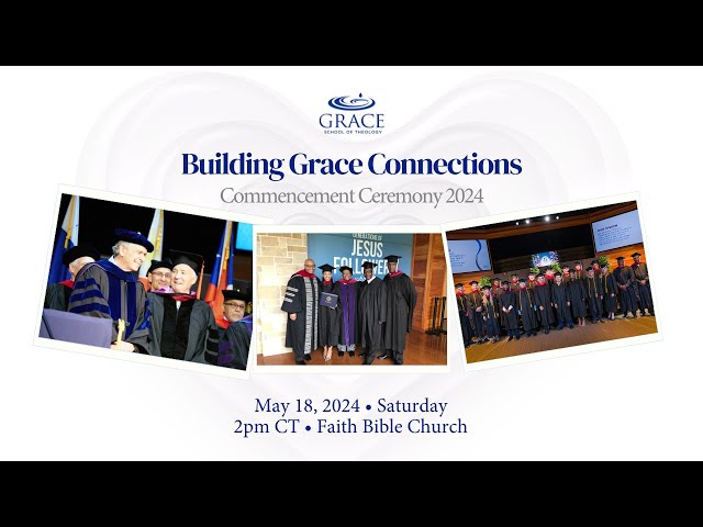 Commencement Ceremony 2024 @GraceSchoolofTheology