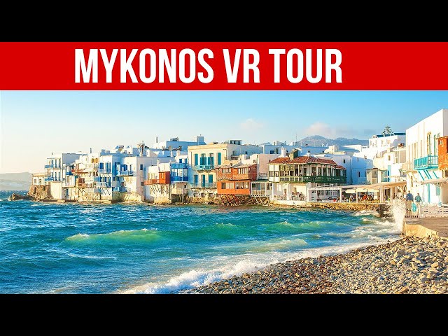 Mykonos VR Tour: Europe's Most Beautiful Island?