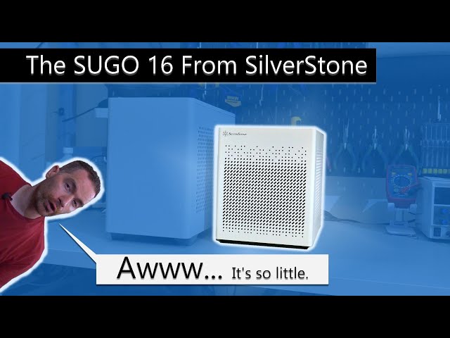The little case that can - The SilverStone SUGO 16 - Case Review