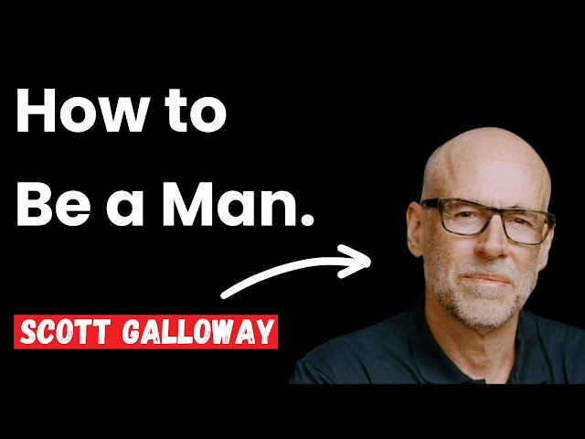 How to Be a Man - Scott Galloway
