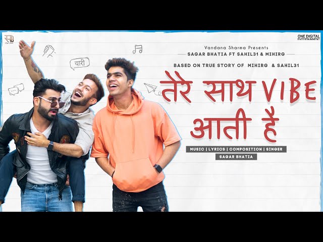Tere Saath Vibe Aati Hai। Sagar Bhatia ft. Sahil Chaudhary & Mihir Gupta | New Song | 2021