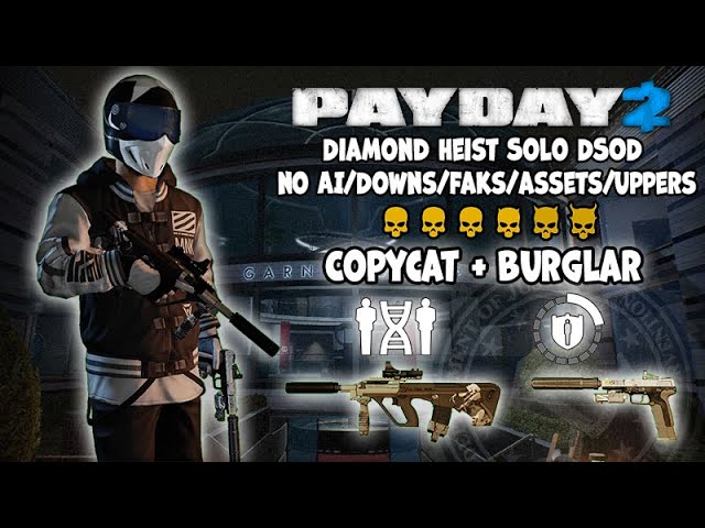 PAYDAY 2 - The Diamond Heist DSOD Solo (No AI/Downs/Faks/Assets/Uppers) - UAR Rifle Copycat Burglar