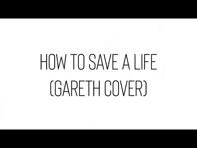 How To Save A Life - The Fray (Gareth Cover)