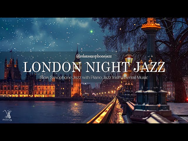 Slow London Jazz Night Saxophone Music ~ Jazz Relaxing Music for Stress Relief, Work, Study, Focus,.