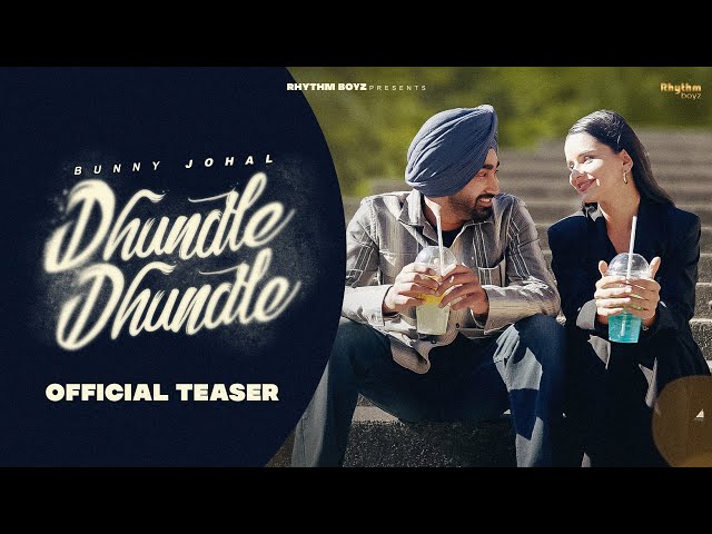 Dhundle Dhundle (Teaser) | Bunny Johal | Rhythm Boyz