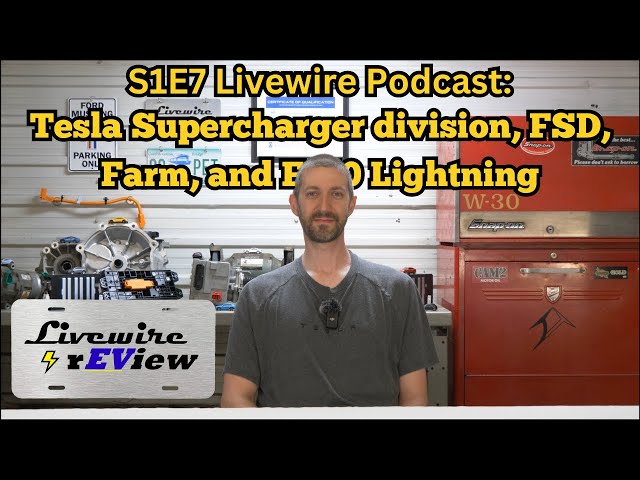S1E7 Livewire Podcast - Tesla Supercharger Network, FSD, Farm Equipment, Lightning F150