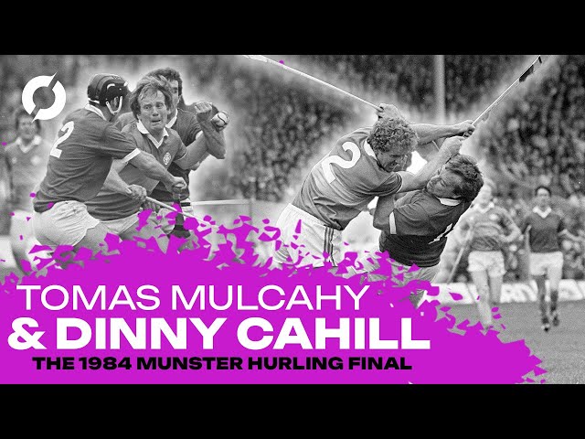 The Cork and Tipp rivalry and the epic 1984 Munster SHC final | Tomas Mulcahy and Dinny Cahill