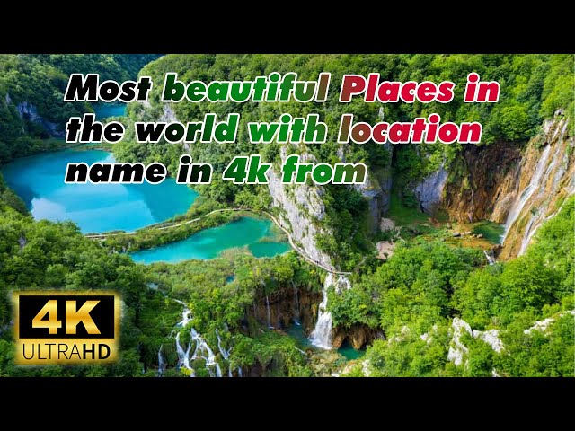 Most beautiful places in the world in 4k video with names by Scenic Views TV