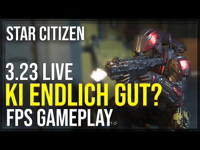 IST DIE KI IN DER 3.23 ENDLICH GUT? | FPS Gameplay | 3.23 LIVE Star Citizen - Deutsch