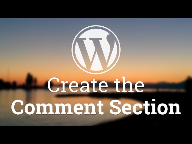 Part 44 - WordPress Theme Development - Create the Comment Section