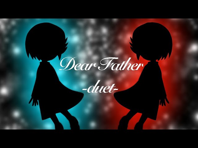 Dear Father (Quinn Barnitt / DreamKittu) -Duet-