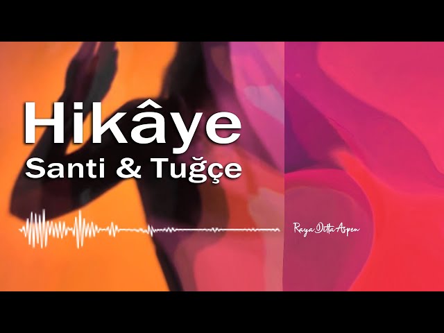 Santi & Tuğçe - Hikâye (Original Mix) *HD