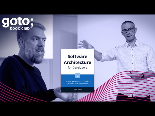 Software Architecture for Developers Part 2/2 • Simon Brown & Stefan Tilkov • GOTO 2021