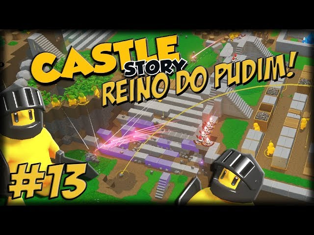 Castle Story 1.0 - O Reino do Pudim - Ep 13 - Invasões, Bombas e CAOS!!