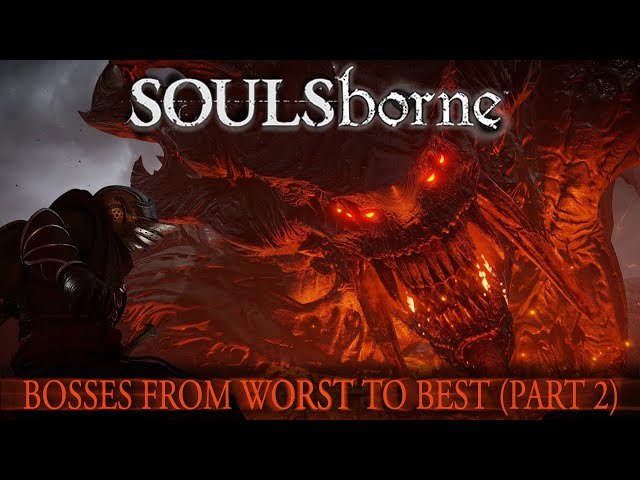 Ranking the Soulsborne Bosses from Worst to Best, Part Two - 183-151!