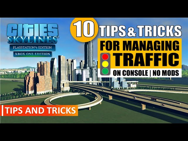 Cities: Skylines | Top 10 Tips & Tricks For Managing Traffic On Console | No Mods | PS4/XBoxOne