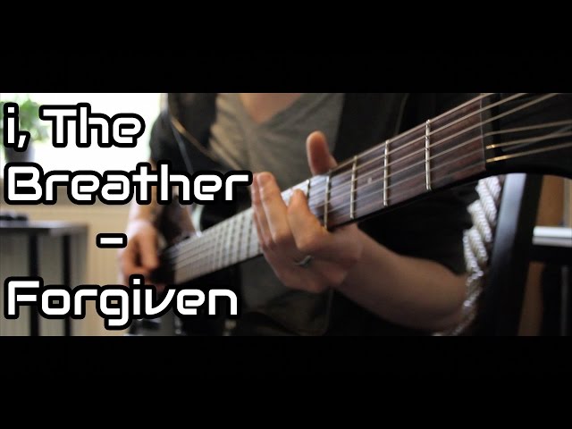 I, The Breather - Forgiven - Guitar Cover