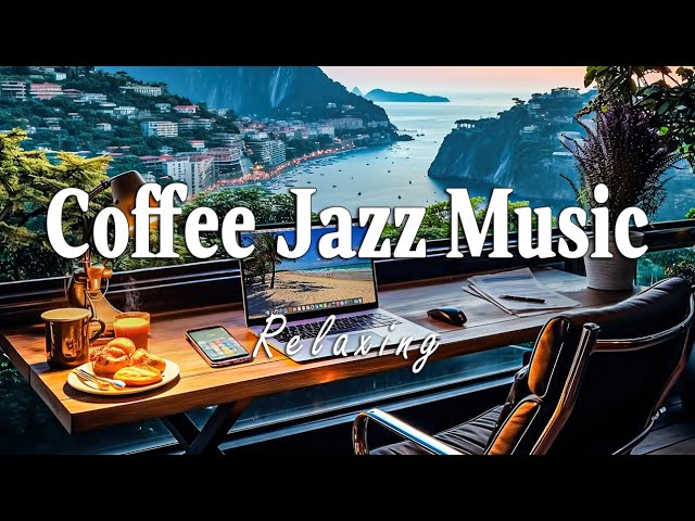 Coffee Jazz & Bossa Nova Workday: Soothing Music for Stress Relief & Enhanced Focus at Work