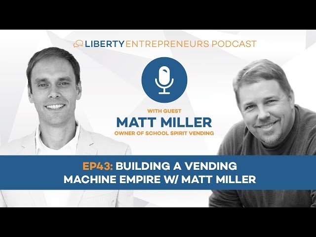 EP43: Building a Vending Machine Empire w/ Matt Miller