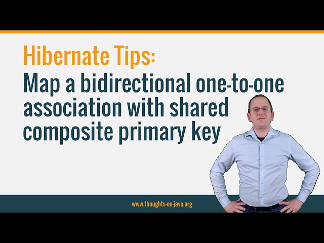 Hibernate Tip: Map a bidirectional one-to-one association with shared composite primary key