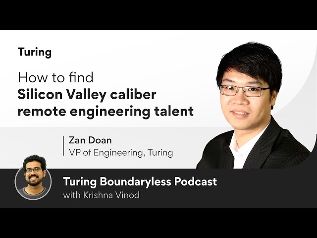 Finding Silicon Valley caliber engineering talent around the world | Turing Boundaryless Podcast #2