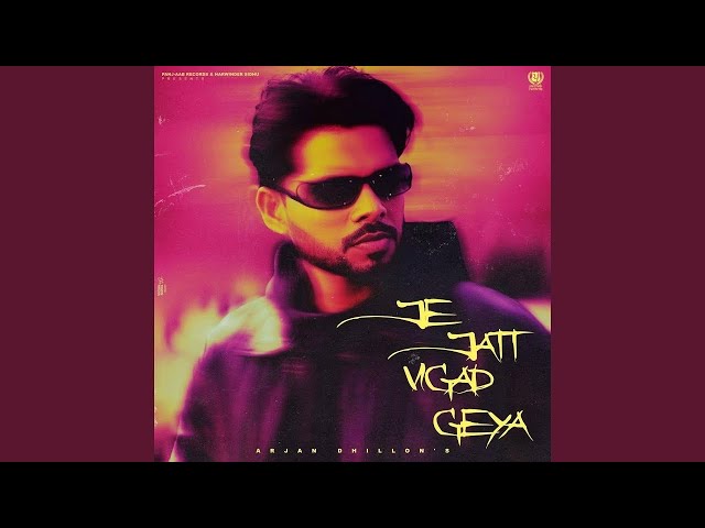 Je Jatt Vigad Giya - Arjan Dhillon New Song (Official Video) New Punjabi Songs | Manifest Album