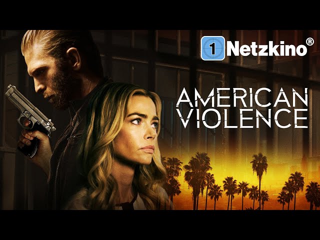 American Violence (THRILLER mit DENISE RICHARDS Filme Deutsch komplett, Krimi Drama in voller Länge)