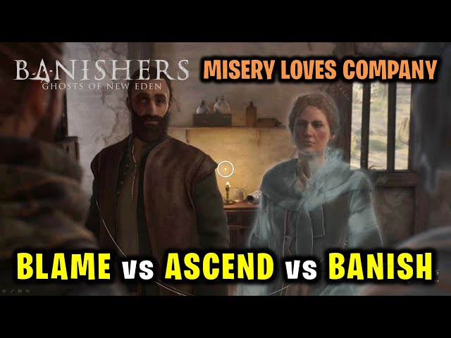 Misery Loves Company Choices: Blame vs Ascend vs Banish | Banishers Ghosts of New Eden