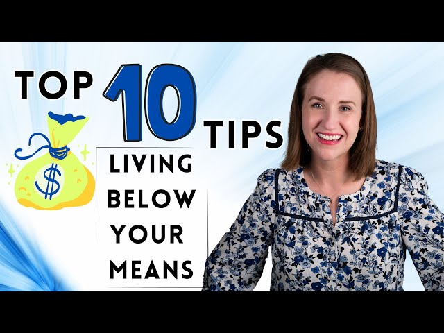 Top 10 Tips to Live Below Your Means Successfully