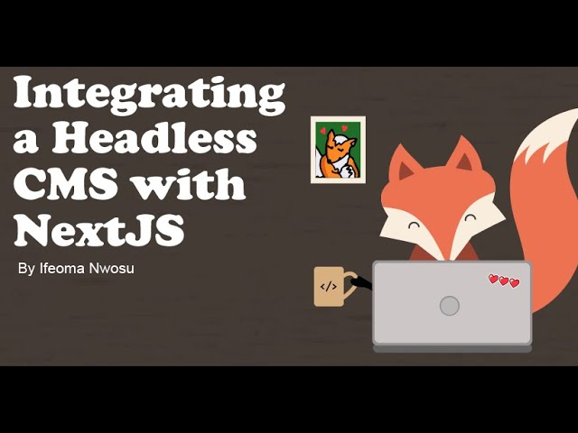 Integrating a Headless CMS with NextJS by Ifeoma Nwosu