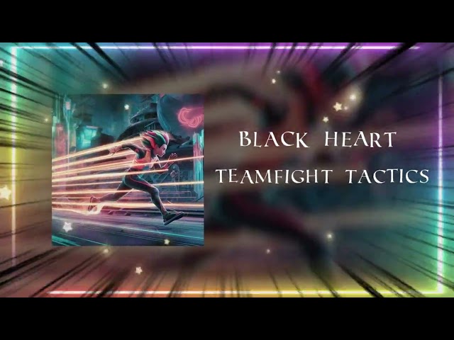 BLACK HEART - TEAMFIGHT TACTICS (Official Audio)