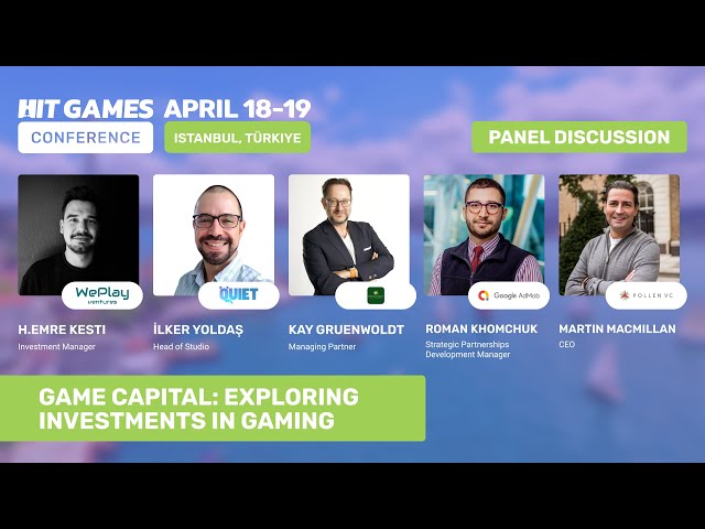 Game Capital: Exploring Investments in Gaming | Panel Discussion at HGC Istanbul 2024