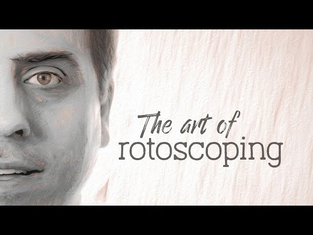 The Art Of Rotoscoping