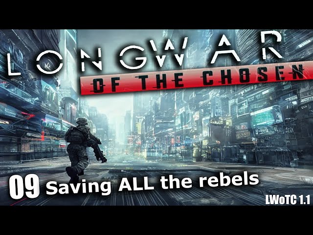Saving ALL the Rebels   - Long war of the chosen 09 (Xcom2 modded)
