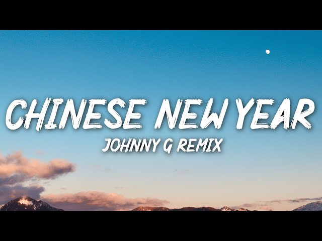 Chinese new year - johnny g over it remix (Lyrics)
