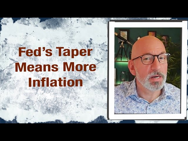 Fed’s Taper means more Inflation