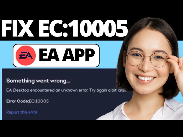 How To Fix EA App Error Code EC:10005 | EA App Something Went Wrong Error
